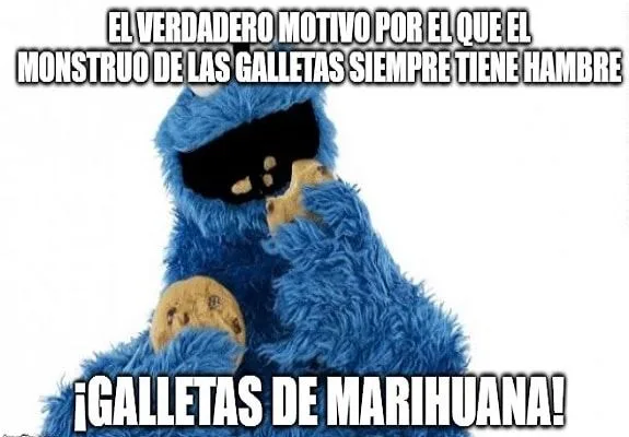 Meme del Monstruo de las Galletas comiendo; el texto atribuye su hambre constante a las «¡Galletas de marihuana!». Meme del Monstruo de las Galletas comiendo; el texto atribuye su hambre constante a las «¡Galletas de marihuana!».
