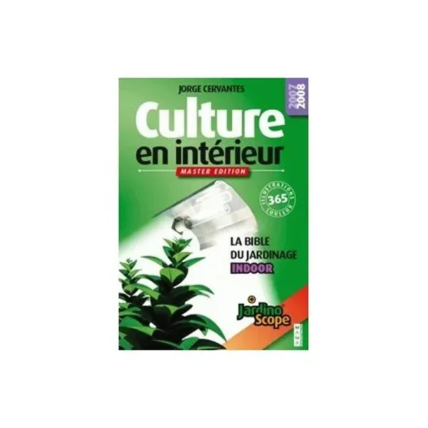 Portada verde del libro Culture en intérieur, de Jorge Cervantes, con una lámpara iluminando plantas y el texto «Master Edition». Portada verde del libro Culture en intérieur, de Jorge Cervantes, con una lámpara iluminando plantas y el texto «Master Edition».